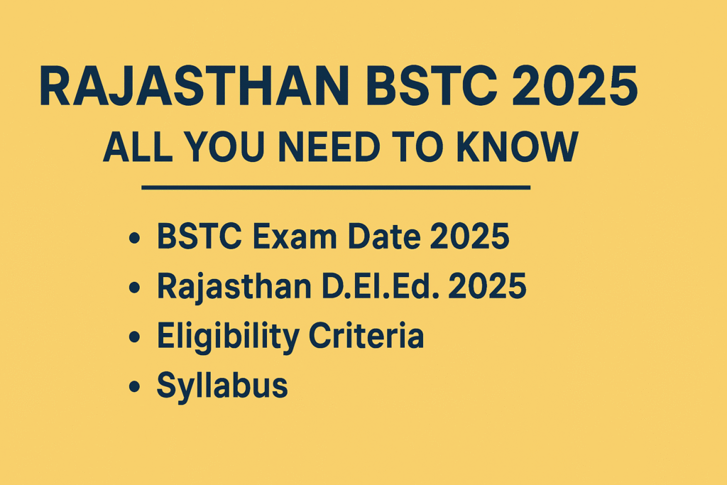 BSTC 2025: Crack the Exam, Get Admission – Full Details & Tips