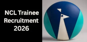 NCL Trainee Recruitment 2026: सरकारी नौकरी का बड़ा मौका! नॉर्दर्न कोलफील्ड्स लिमिटेड में 577 पदों पर निकली भर्ती, यहाँ देखें पूरी जानकारी